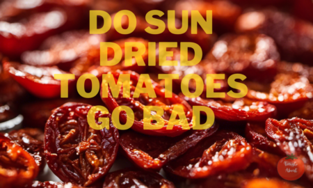 Do Sun Dried Tomatoes Go Bad? How to Store and Preserve Them