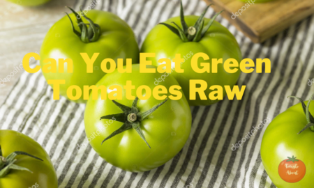 Can You Eat Green Tomatoes Raw? Everything You Need to Know