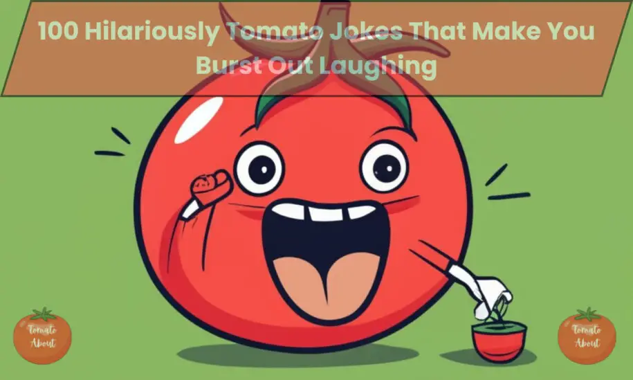 100 Hilariously Tomato Jokes That Make You Burst Out Laughing
