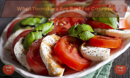 What Tomatoes Are Best For Caprese?